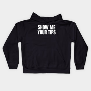Show Me Your Tips | Funny Bartending & Waitress Kids Hoodie